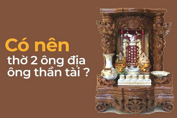 Có nên thờ 2 ông Địa Thần tài trên 1 bàn thờ không?